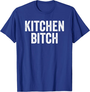 Kitchen Bitch Funny Chef Helper Assistant Quote Saying Meme T-Shirt - T-Shirt | Royal
