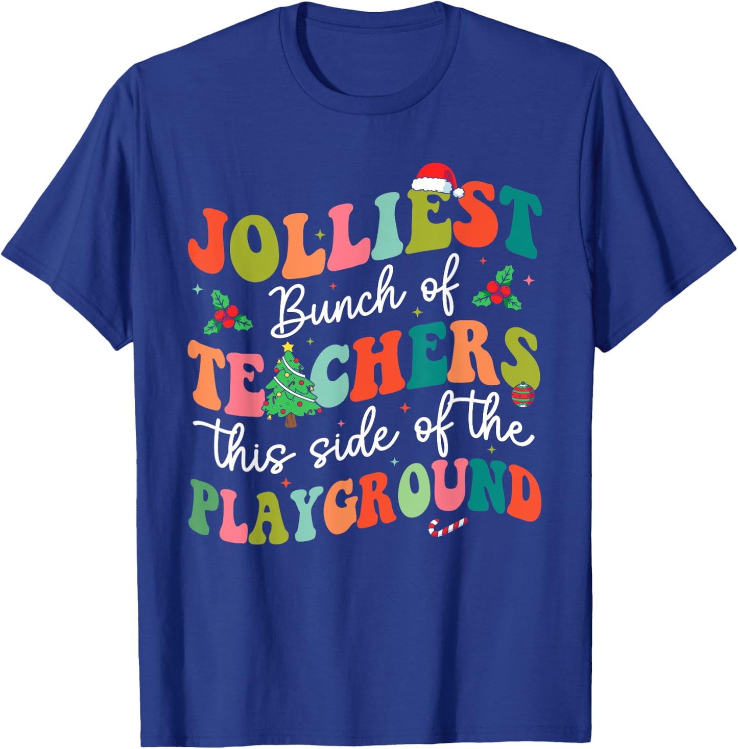Jolliest Bunch of Teachers This Side Of The Playground X-mas T-Shirt - T-Shirt | Royal