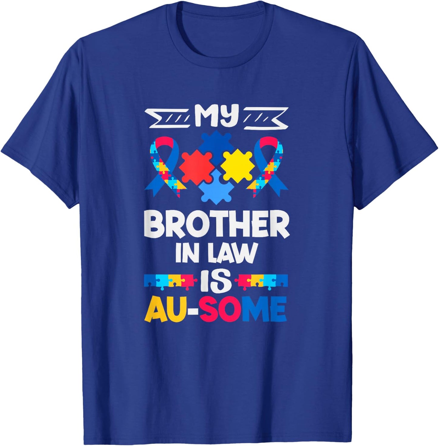 My Brother in Law is Au-Some Autism Awareness T-Shirt - T-Shirt | Royal