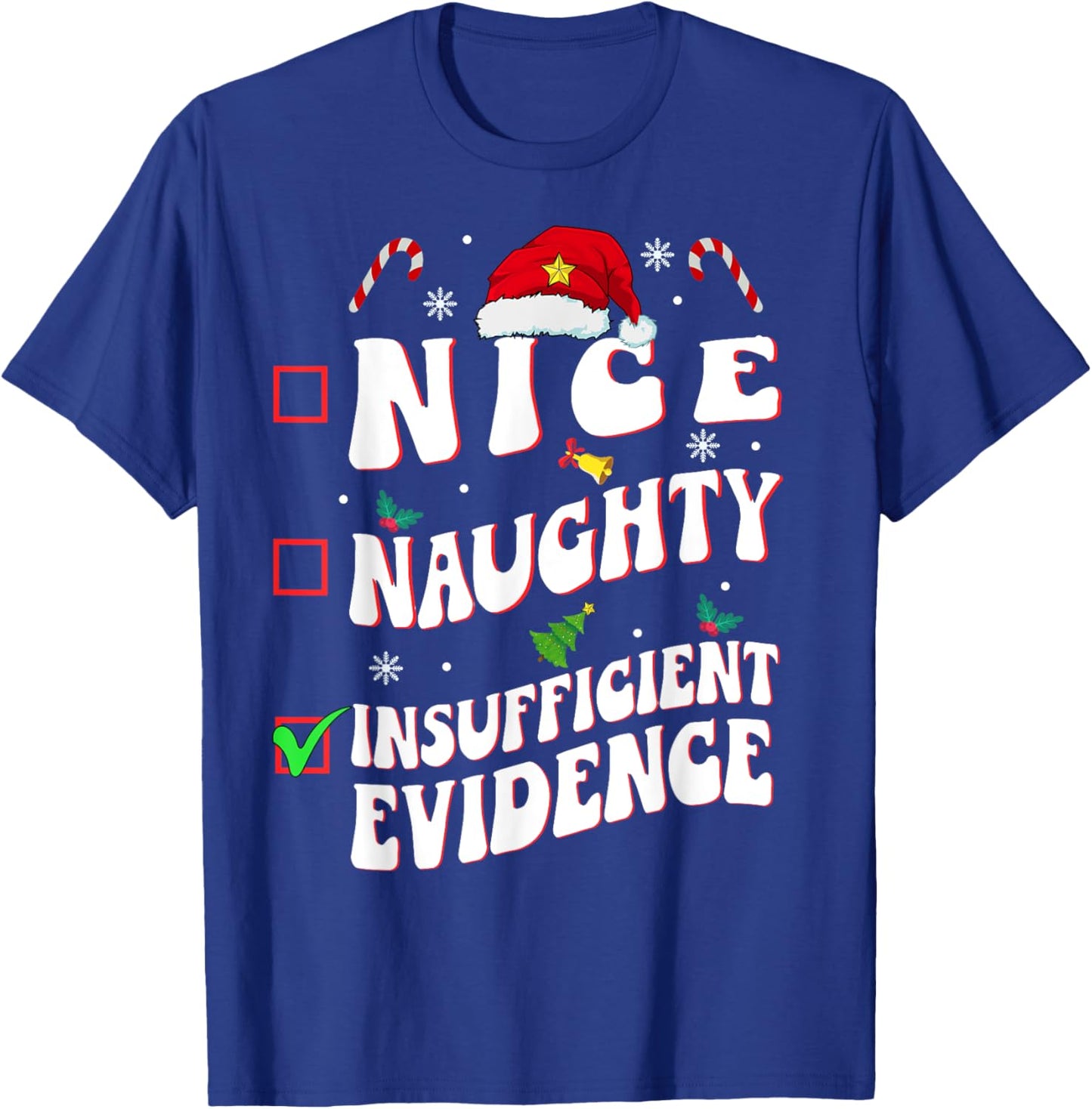 Nice Naughty Insufficient Evidence family christmas List T-Shirt - T-Shirt | Royal