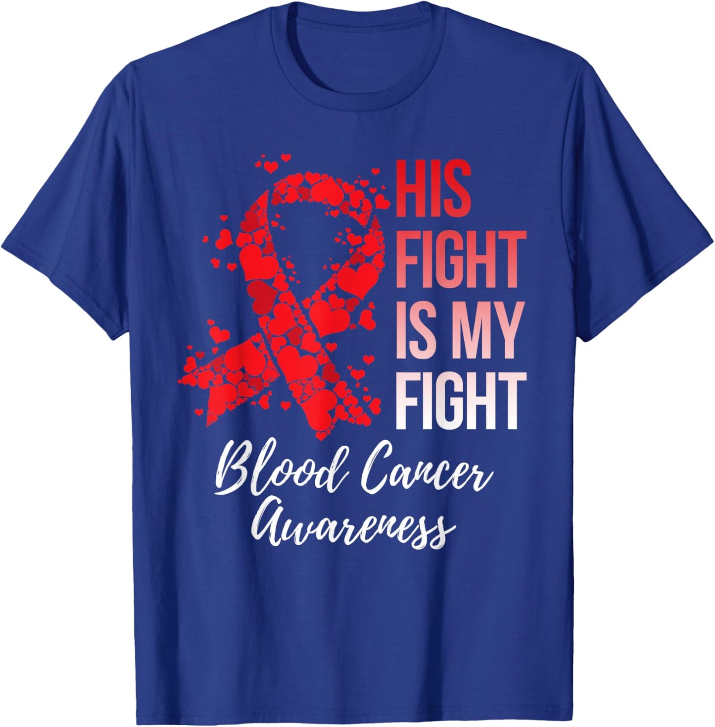 His Fight Is My Fight Blood Cancer Awareness T-Shirt - T-Shirt | Royal