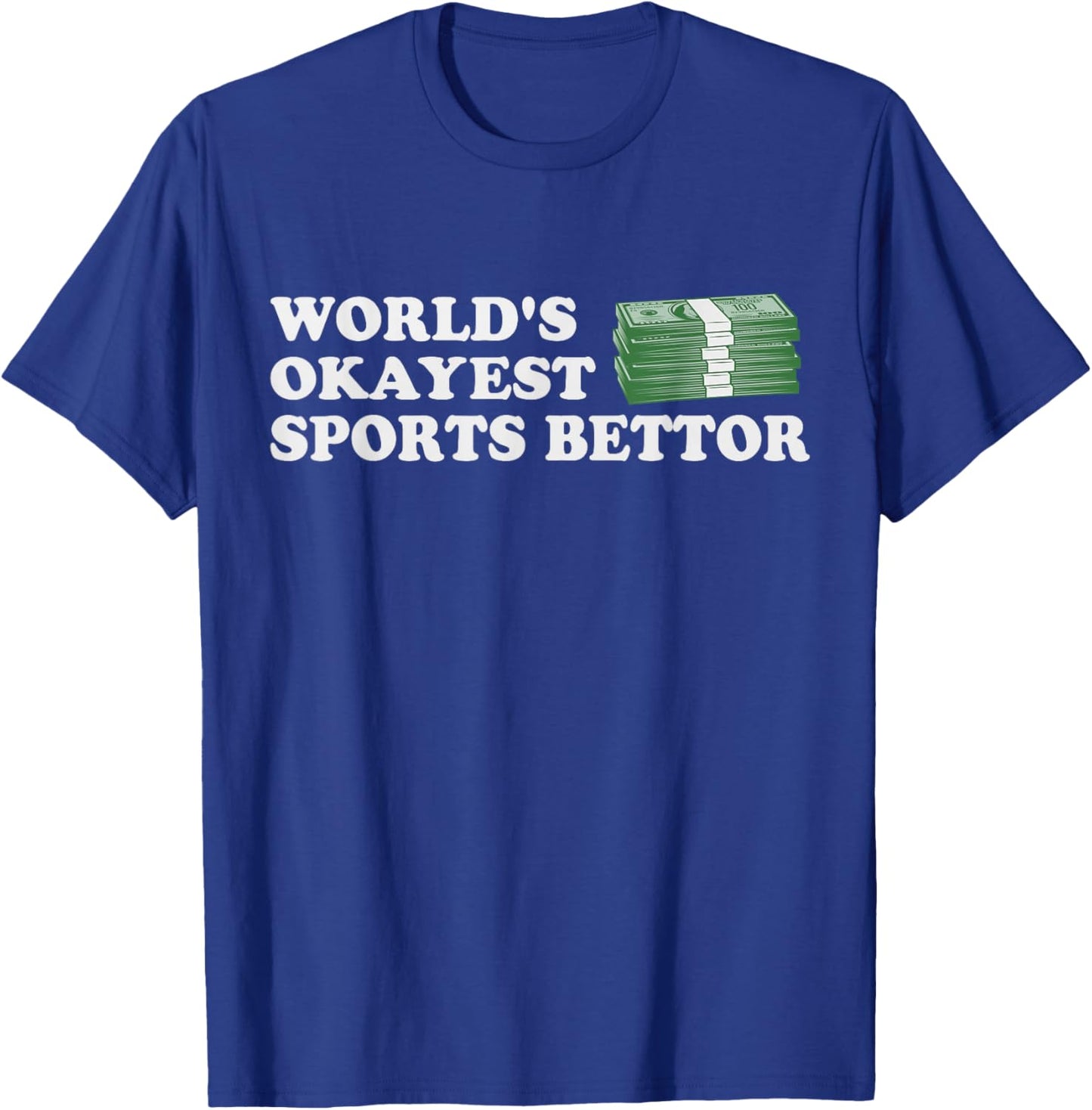 Funny Worlds Okayest Sports Bettor Betting Gambling Gift T-Shirt - T-Shirt | Royal