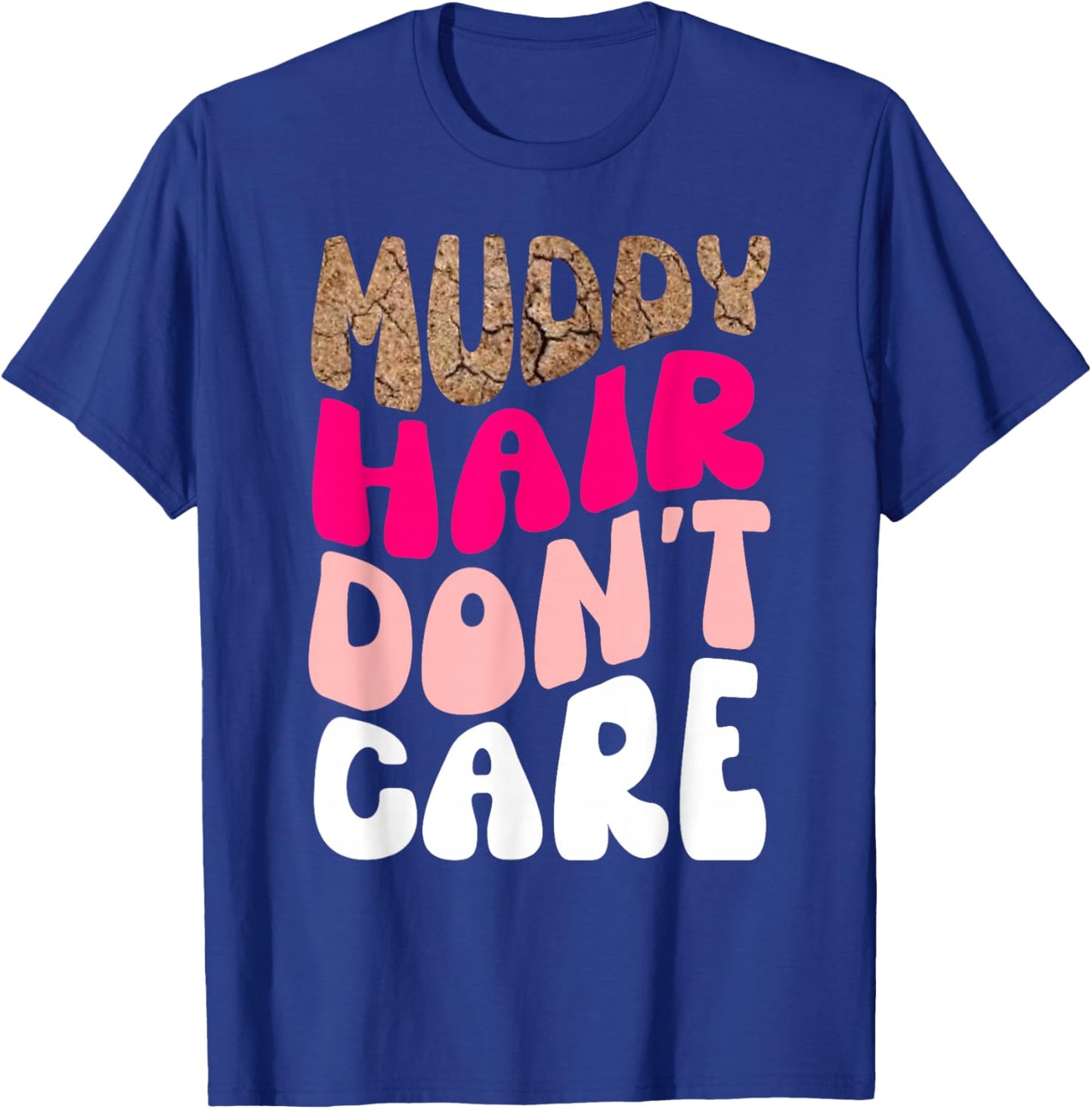 Mud Run Women Muddy Hair Don't Care Running Team Off Roading T-Shirt - T-Shirt | Royal
