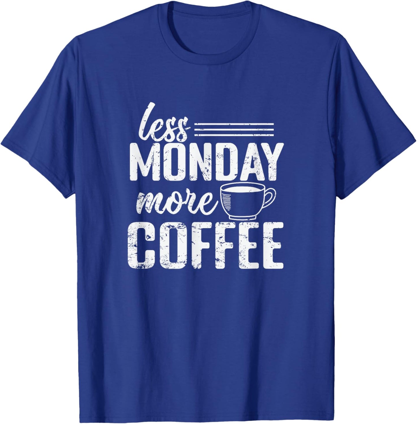 Less Monday More Coffee T-Shirt - T-Shirt | Royal