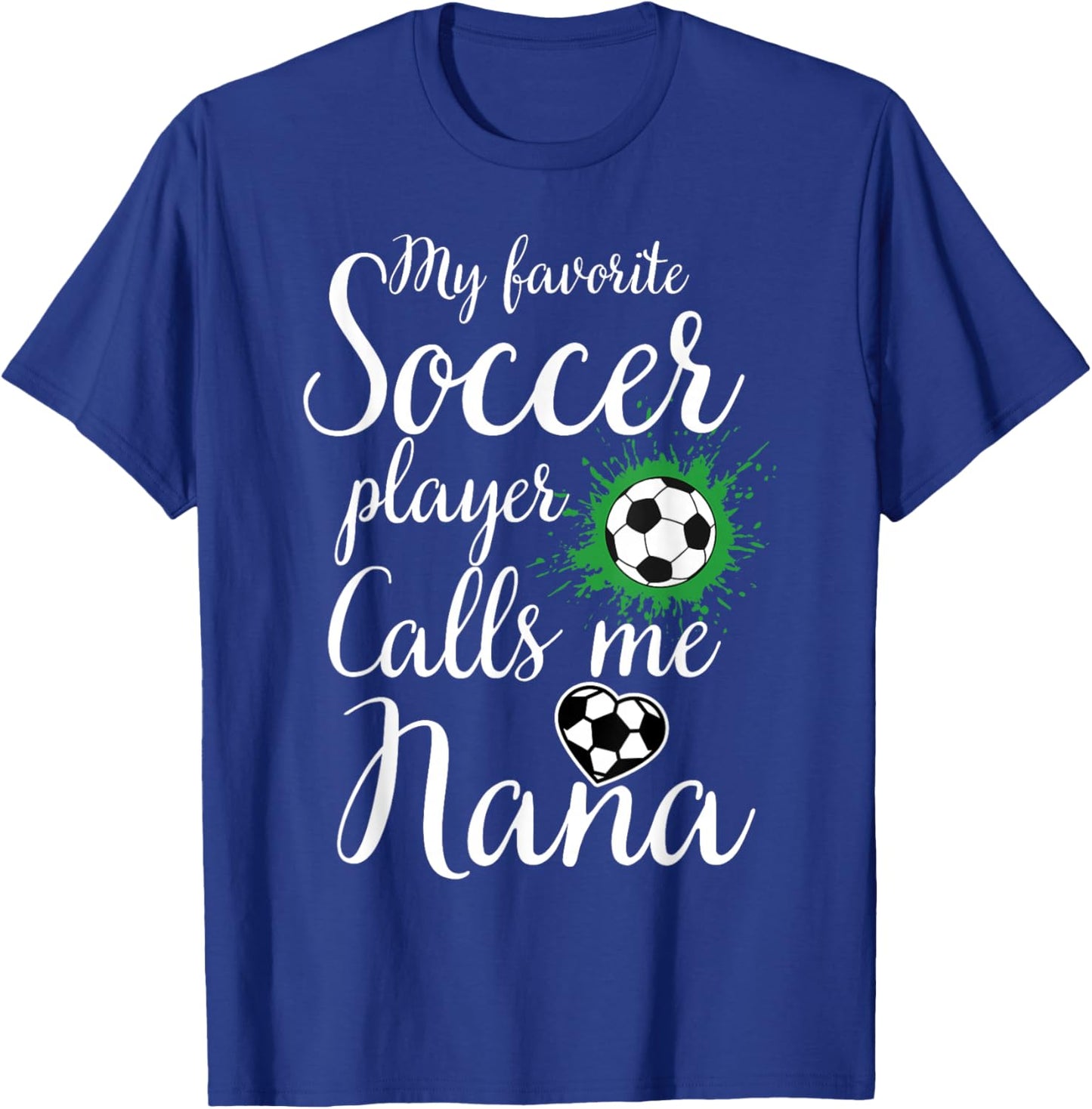 My Favorite Soccer Player Calls Me Nana Mother's Day Soccer T-Shirt - T-Shirt | Royal