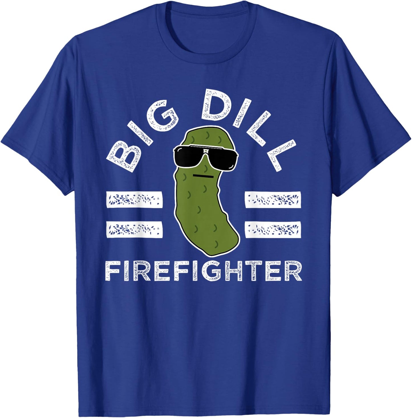 Pickle Pun Big Dill Firefighter Saying Firefighting Humor T-Shirt - T-Shirt | Royal