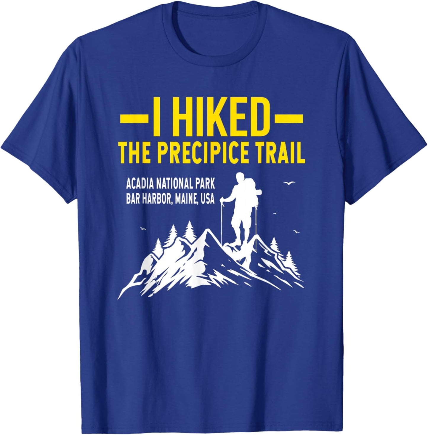 Hiking Trails Gifts And Shirts I Hiked The Precipice Trail Acadia National Park T-Shirt - T-Shirt | Royal