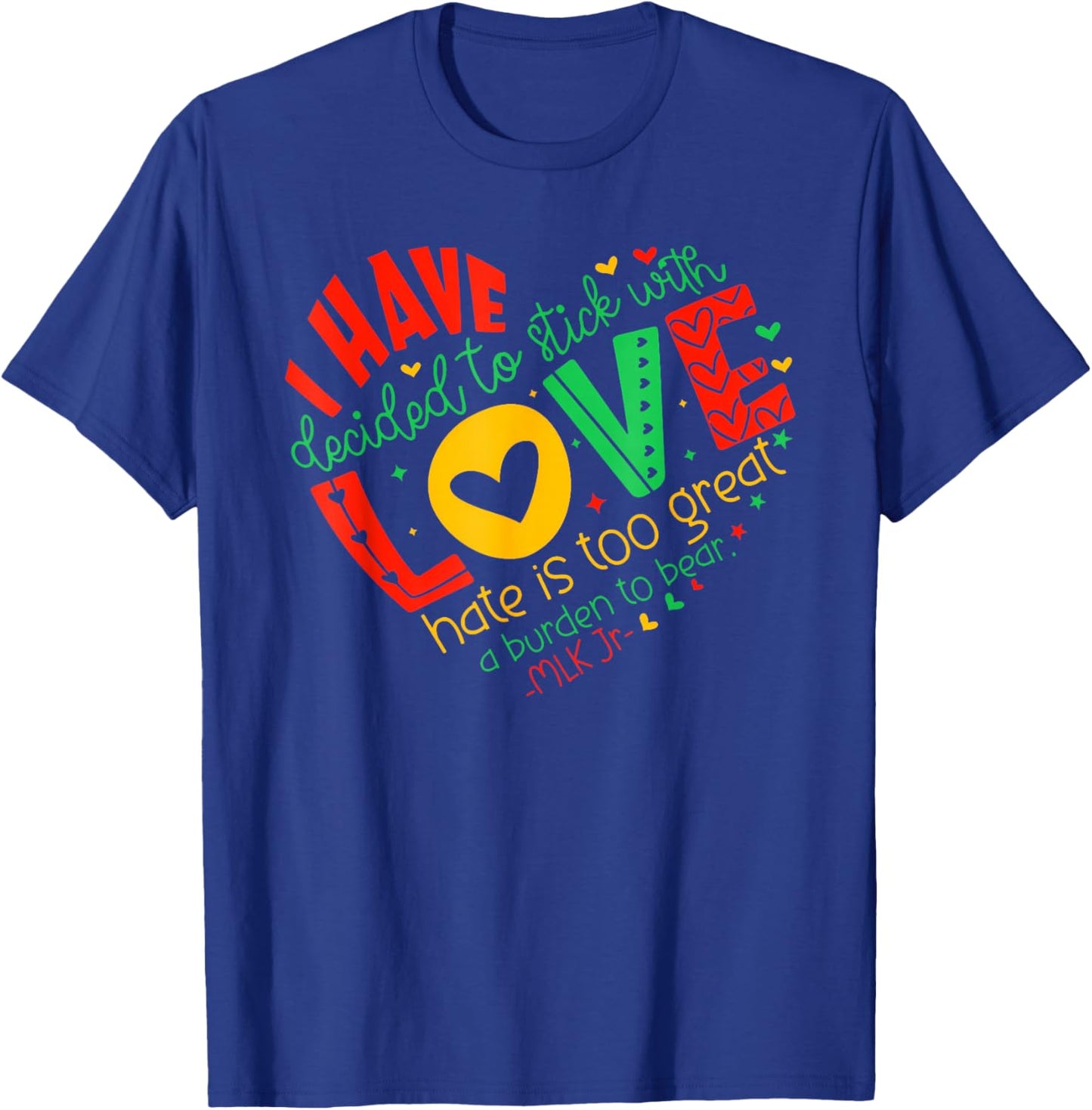 I Have Decided to Stick with Love MLK Black History Month T-Shirt - T-Shirt | Royal