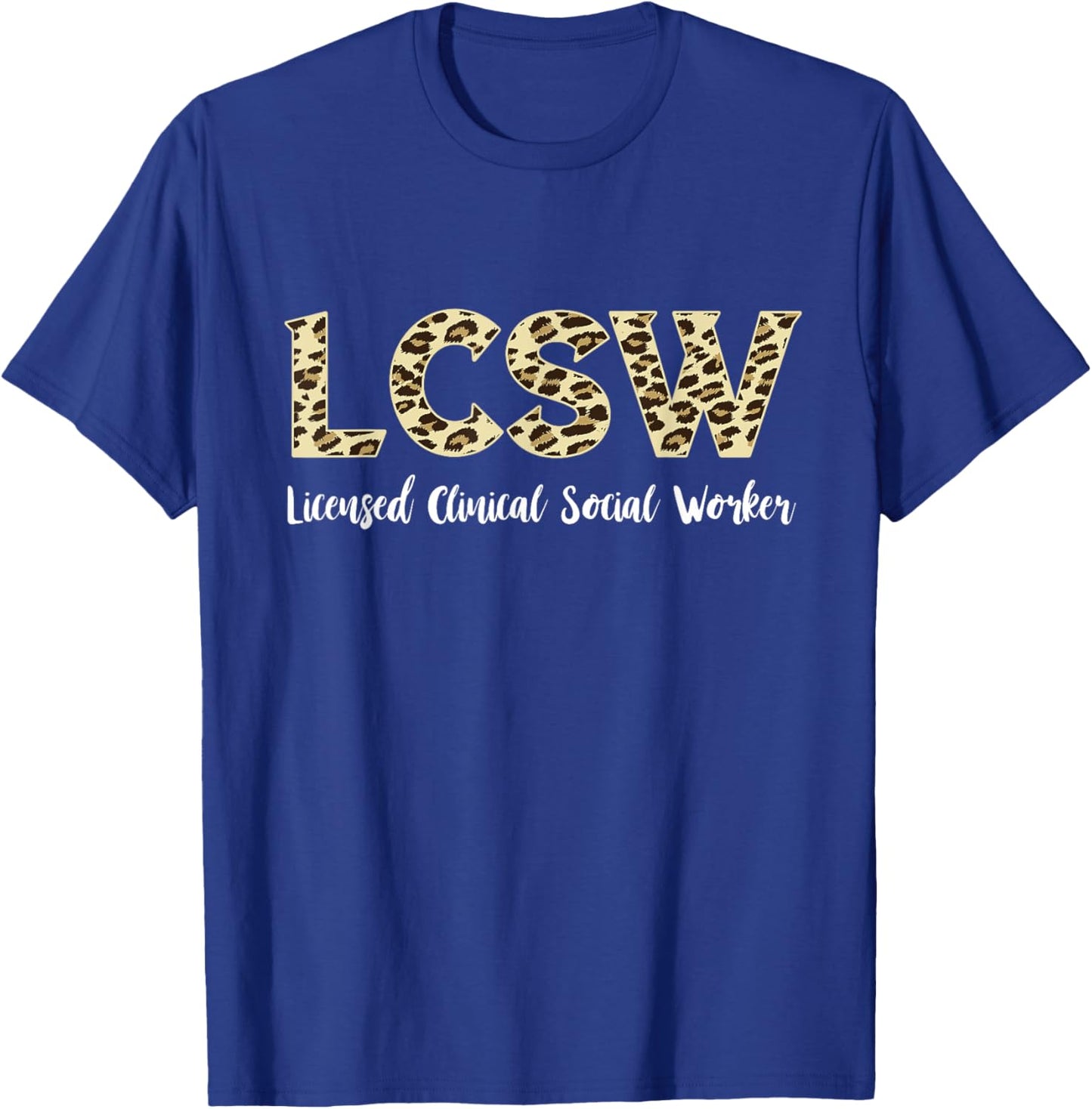 Social Work Job Leopard LCSW Licensed Clinical Social Worker T-Shirt - T-Shirt | Royal