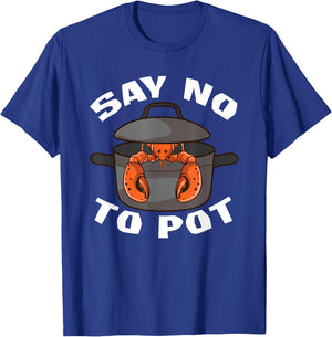 Funny Crawfish Pun Lobster Say No To Pot Cute Lobster T-Shirt - T-Shirt | Royal