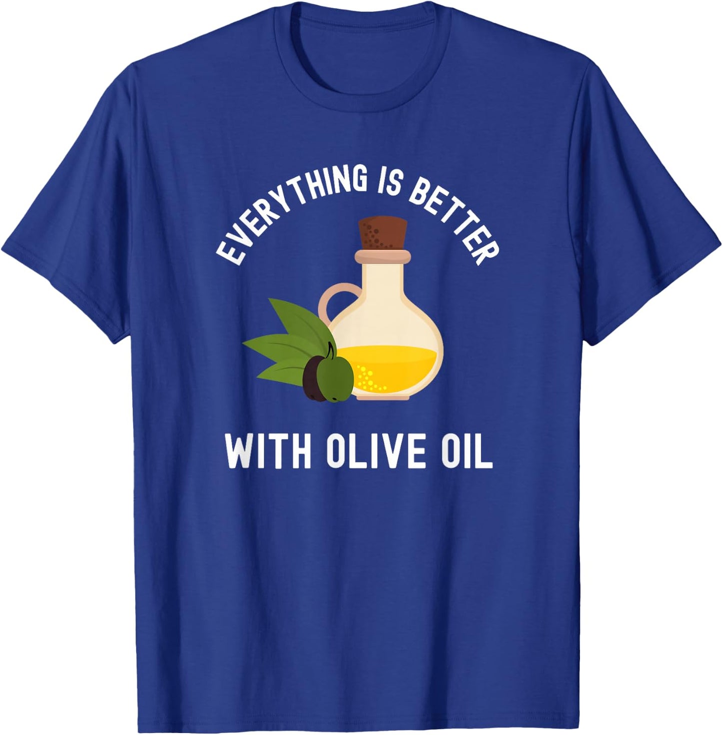 Olive Oil Foodie Chef Cook Cooking Funny Italian Food T-Shirt - T-Shirt | Royal
