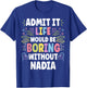 NADIA Personalized Name Funny Cute Custom NADIA Name T-Shirt - T-Shirt | Royal