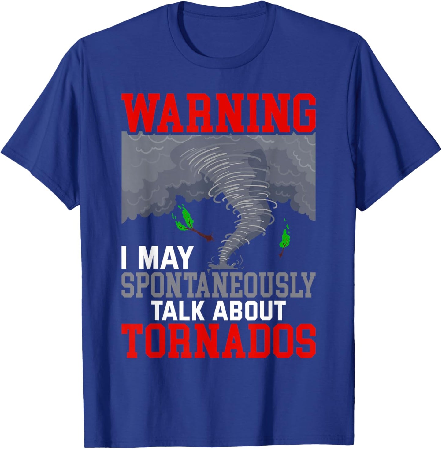 Storm Chaser Funny Tornado Twister Quote T-Shirt - T-Shirt | Royal