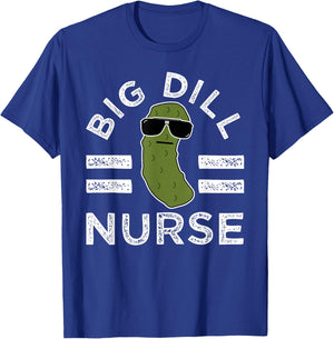 Pickle Pun Big Dill Nurse Funny Medical Saying Doctor Joke T-Shirt - T-Shirt | Royal