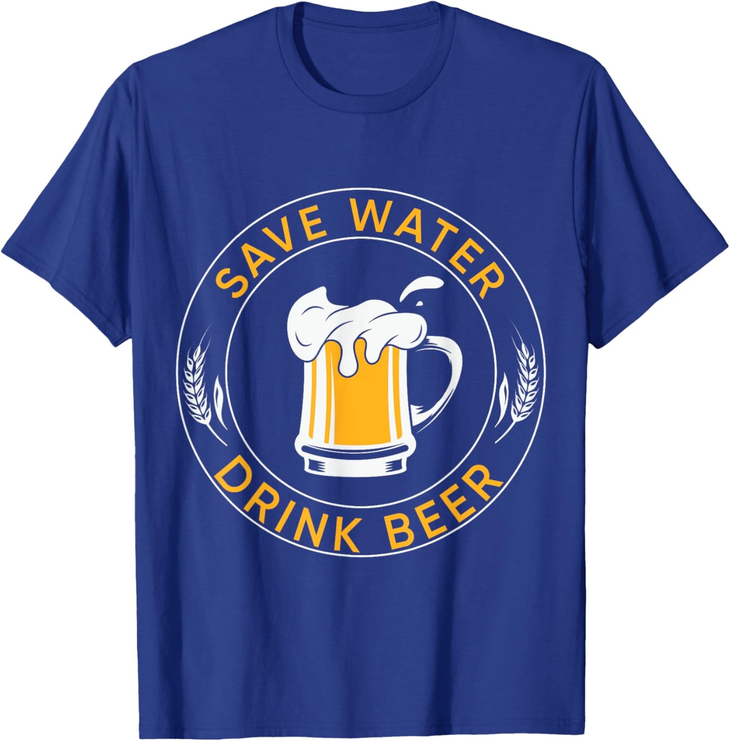 Save water, drink beer T-Shirt - T-Shirt | Royal