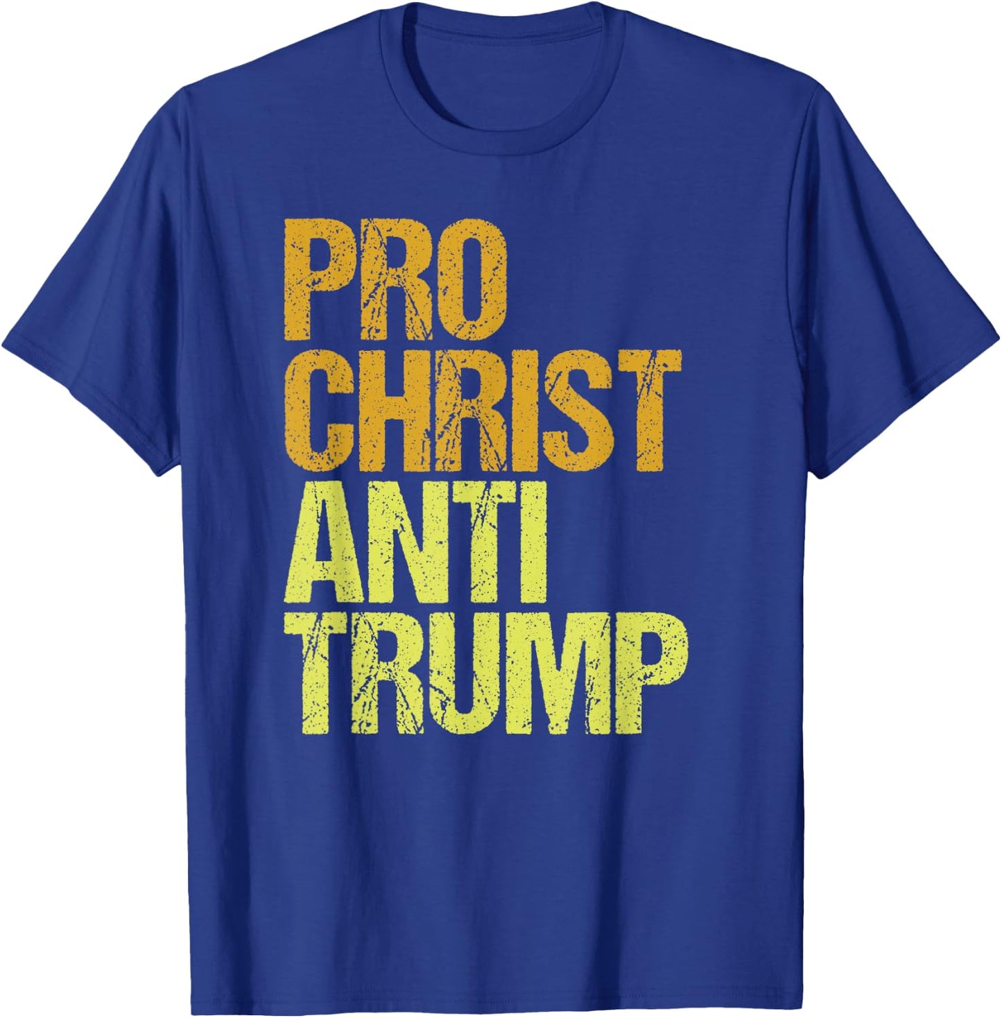 Pro Christ Anti Trump Protest T-Shirt - T-Shirt | Royal