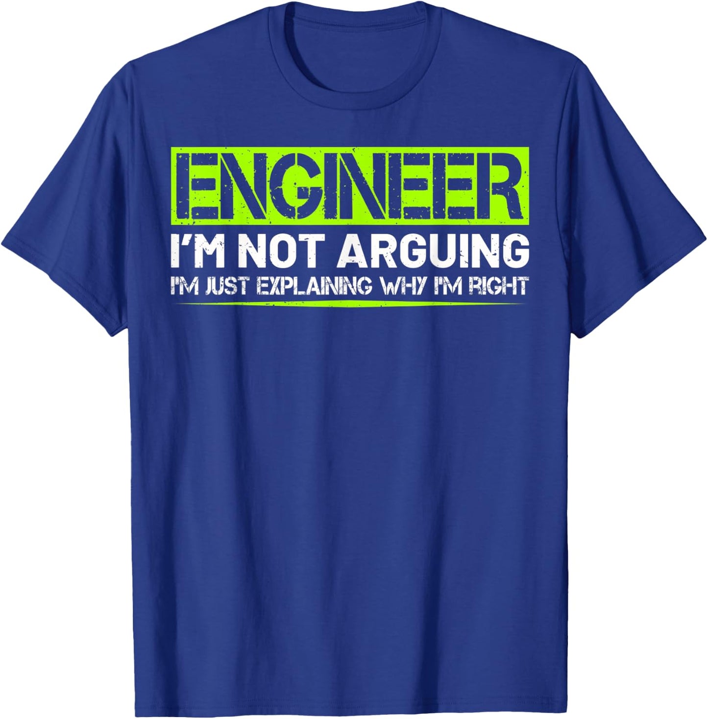 Engineer I'm Not Arguing Funny Humor Saying Engineer Gifts T-Shirt - T-Shirt | Royal