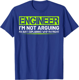 Engineer I'm Not Arguing Funny Humor Saying Engineer Gifts T-Shirt - T-Shirt | Royal