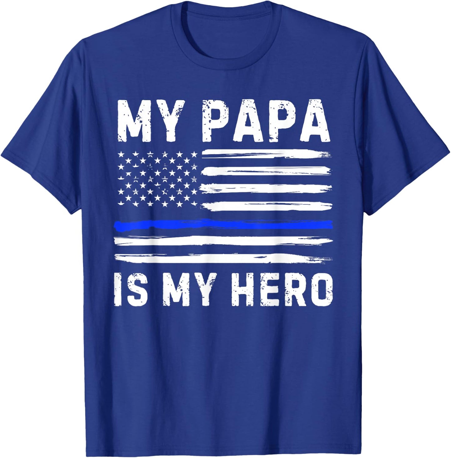 My Papa Is My Hero Police Officer Blue Line American Flag T-Shirt - T-Shirt | Royal
