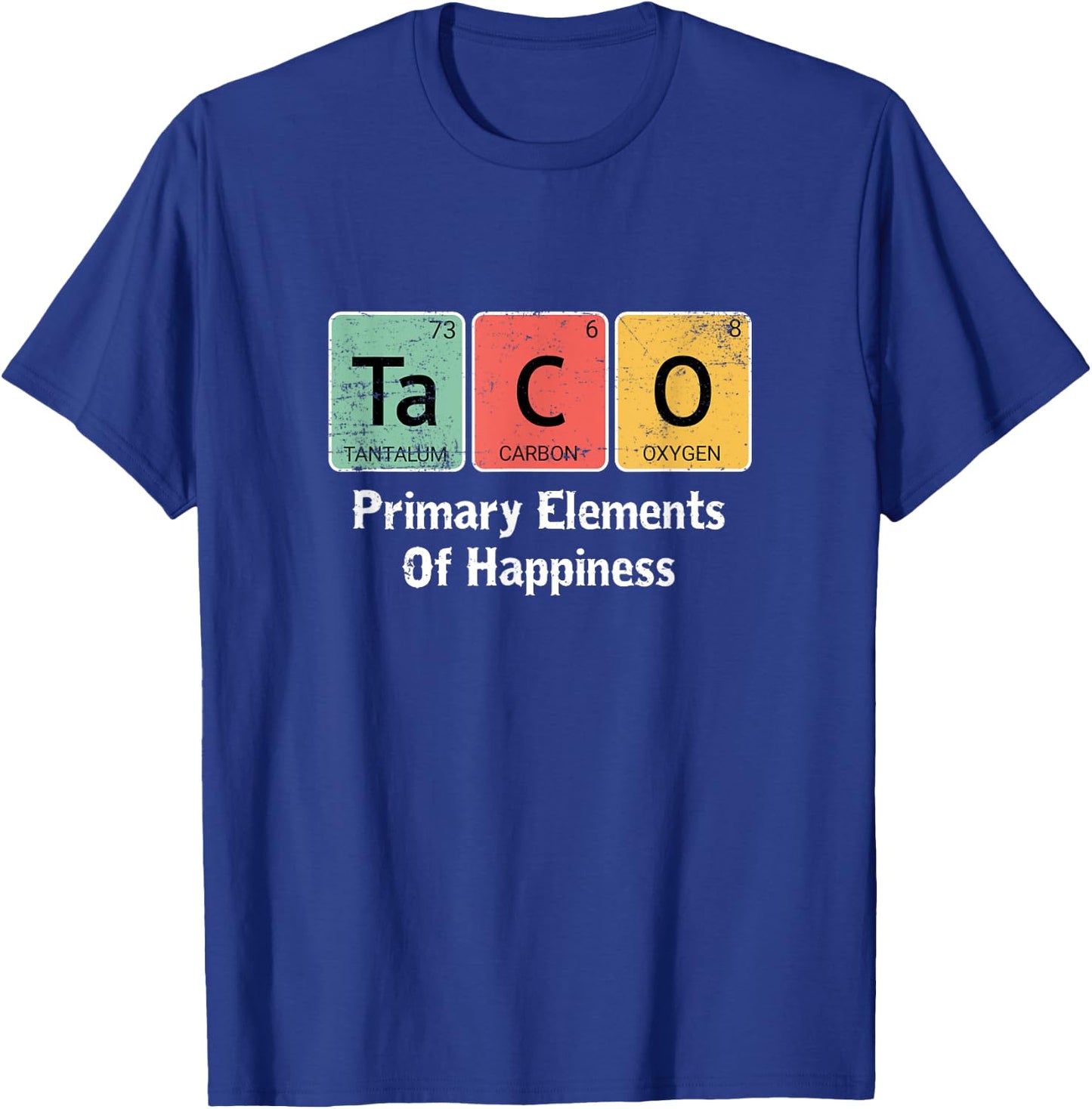 Funny Taco Lovers Gift Primary Elements of Happiness Science T-Shirt - T-Shirt | Royal