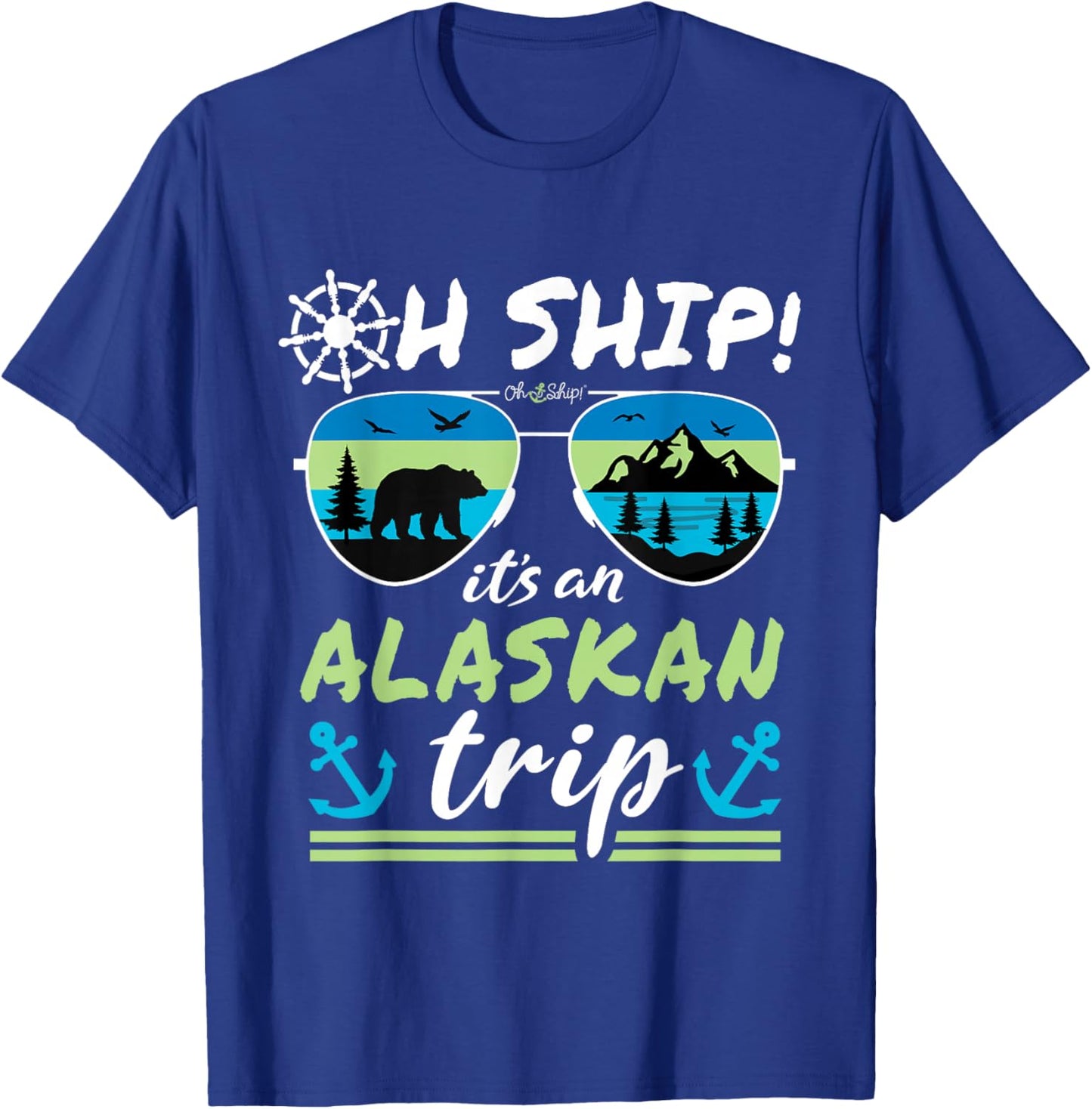 Oh Ship It's an Alaskan Trip - Alaska Cruise T-Shirt - T-Shirt | Royal