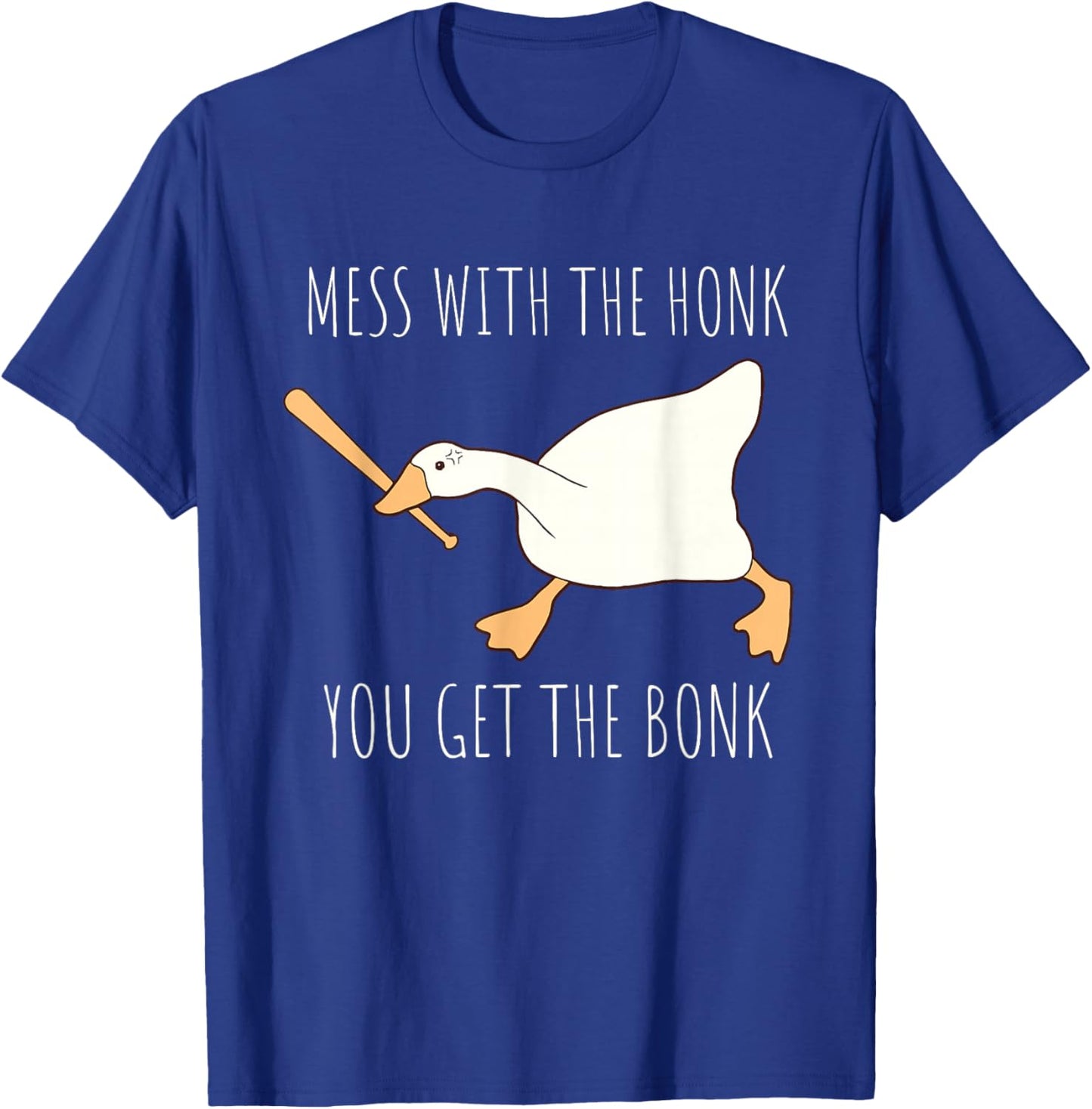 Mess With The Honk You Get The Bonk Honk Goose T-Shirt - T-Shirt | Royal