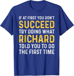 If At First You Don't Succeed Store Richard Funny If At First You Don't Succeed Richard T-Shirt - T-Shirt | Royal