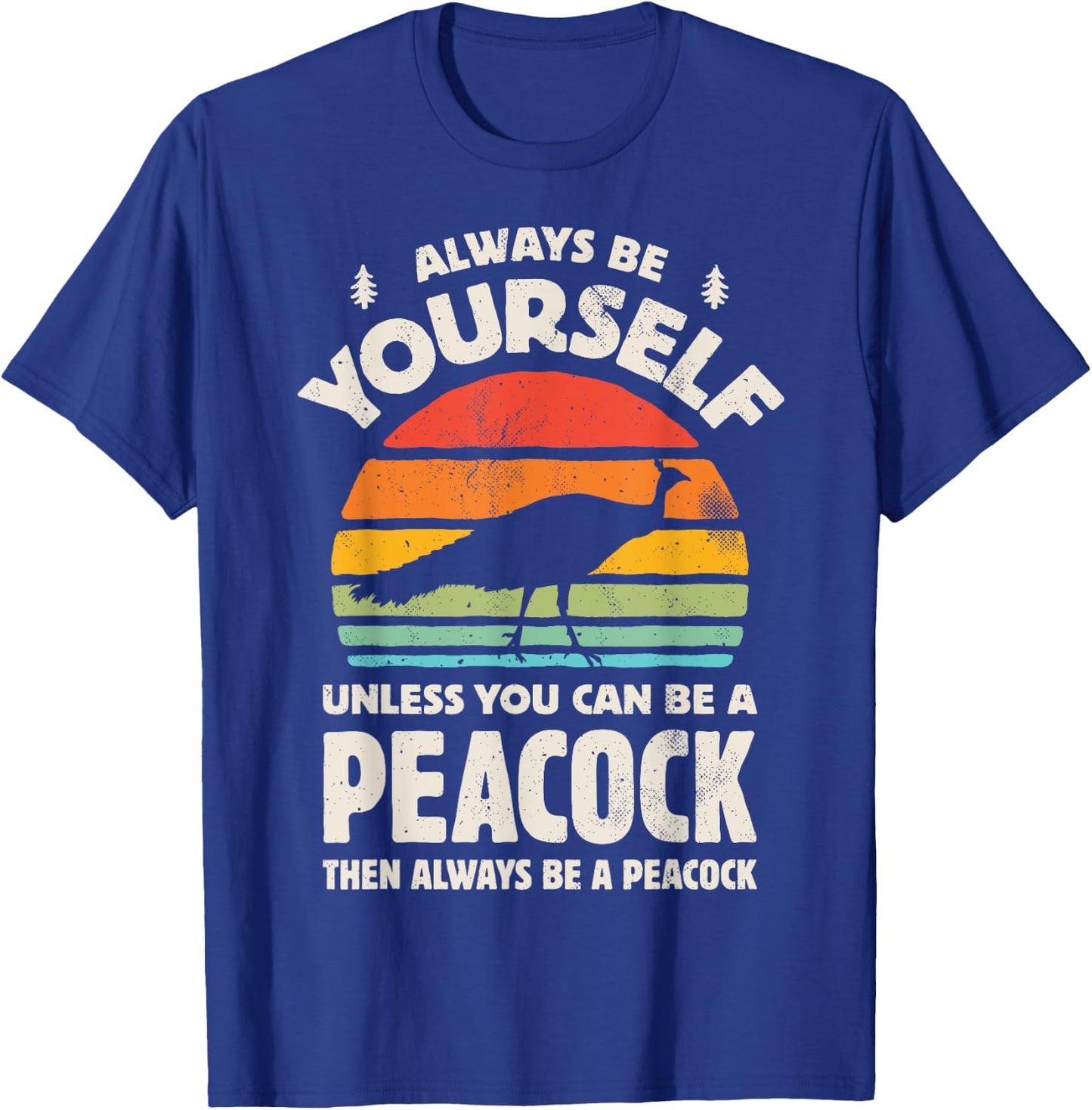 Peacock Always Be Yourself Retro Vintage 60s 70s Bird Lovers T-Shirt - T-Shirt | Royal