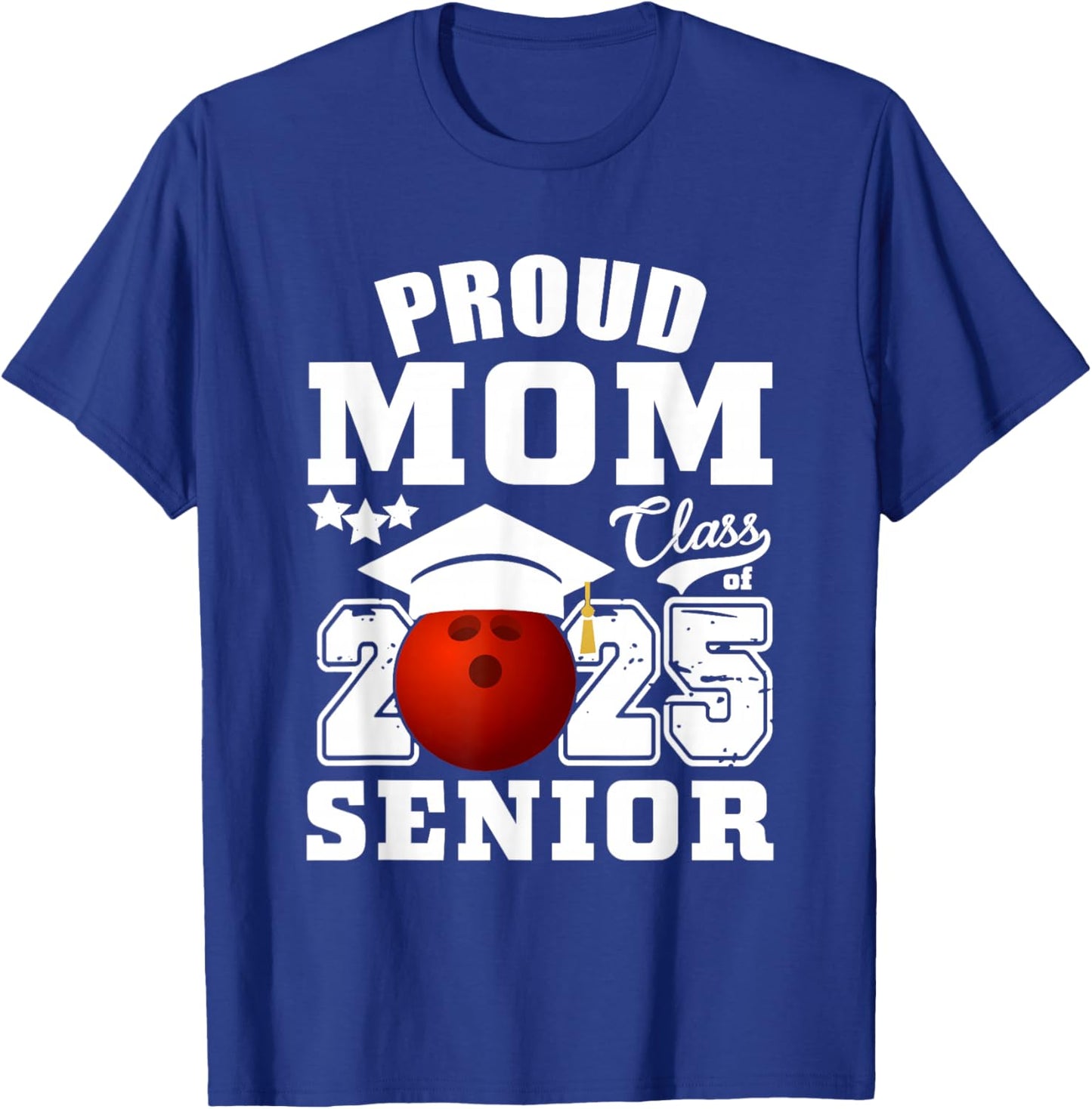 Senior 2025 Proud Mom of a Class Of 2025 Bowling Graduate T-Shirt - T-Shirt | Royal
