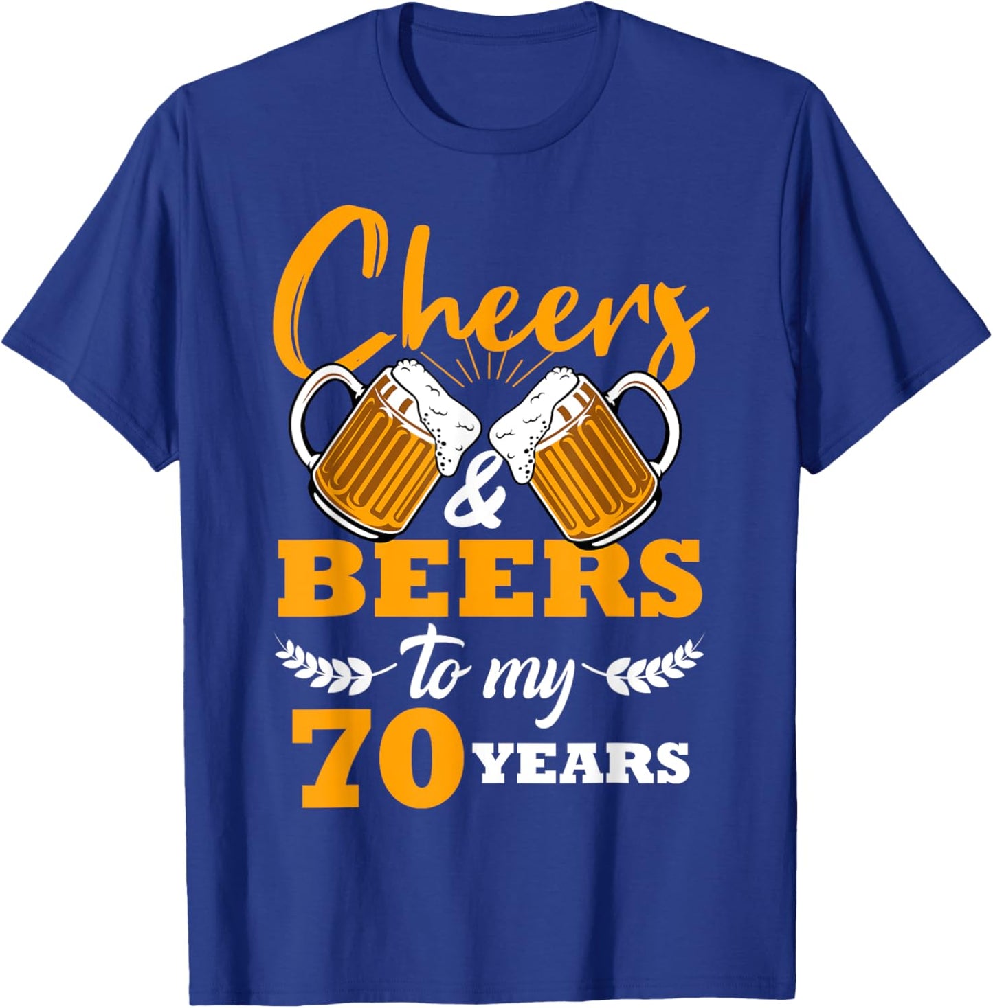 Cheers & Beers to My 70 Year Old Birthday 70th Cool B-Day T-Shirt - T-Shirt | Royal