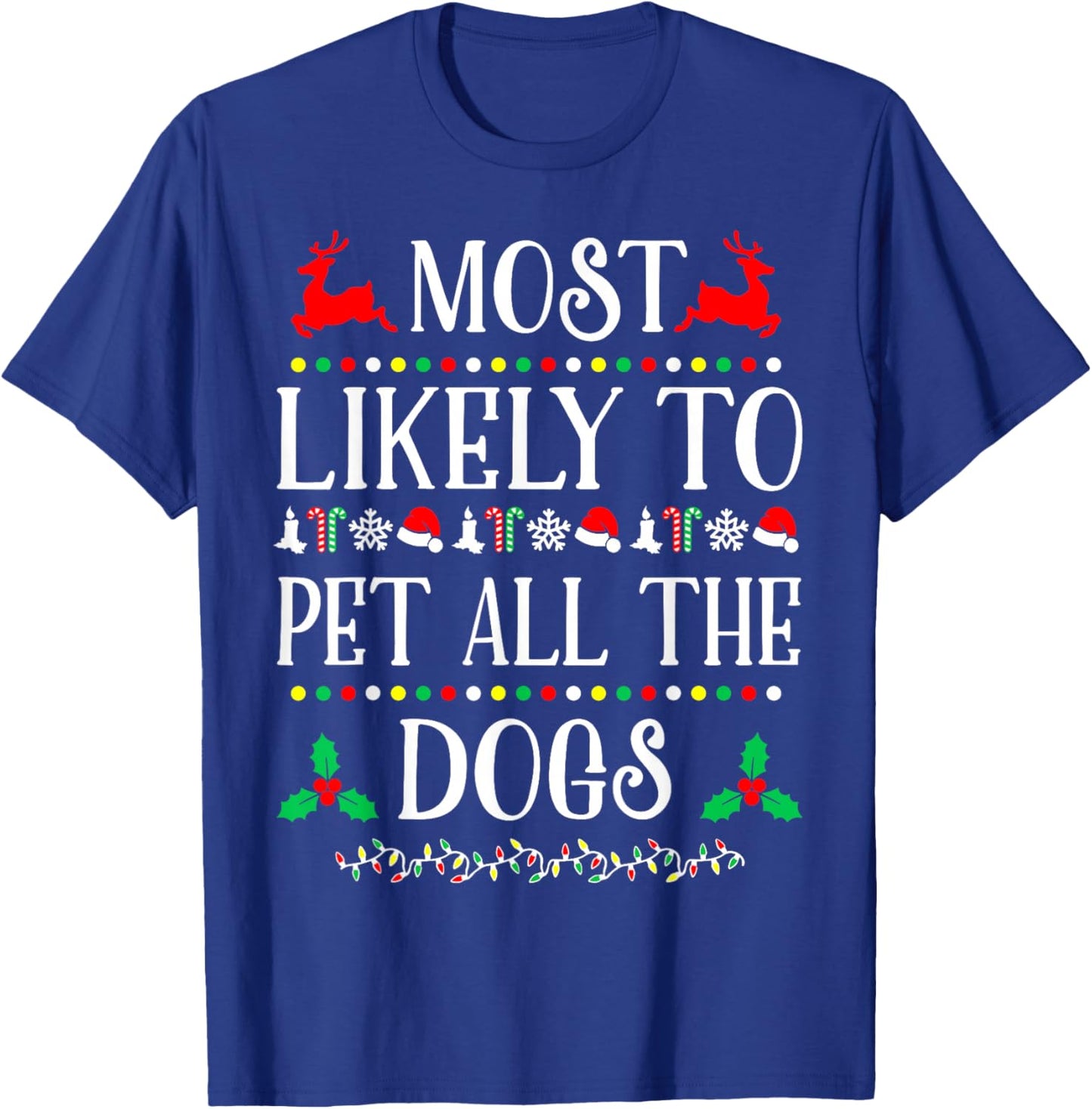 Most Likely To Pet All The Dogs Family Christmas Holiday T-Shirt - T-Shirt | Royal