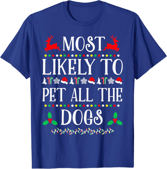 Most Likely To Pet All The Dogs Family Christmas Holiday T-Shirt - T-Shirt | Royal