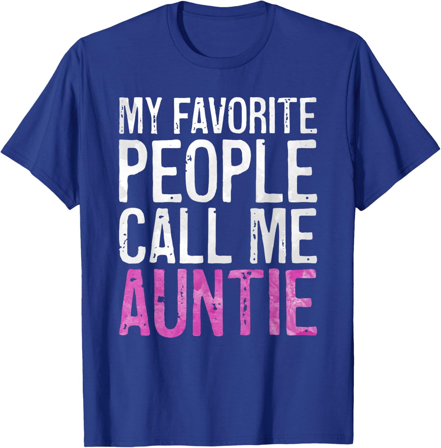 My Favorite People Call Me Auntie Shirt Women Mothers Day T-Shirt - T-Shirt | Royal