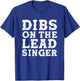 Dibs On The Lead Singer Wife Girlfriend Vocalist T-Shirt - T-Shirt | Royal