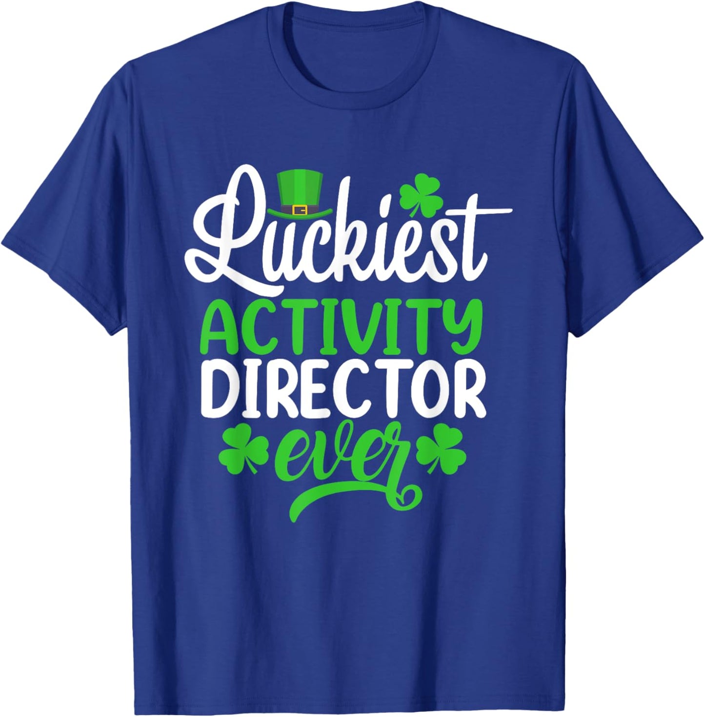 Luckiest Activity Director Ever Funny St Patrick's Day T-Shirt - T-Shirt | Royal