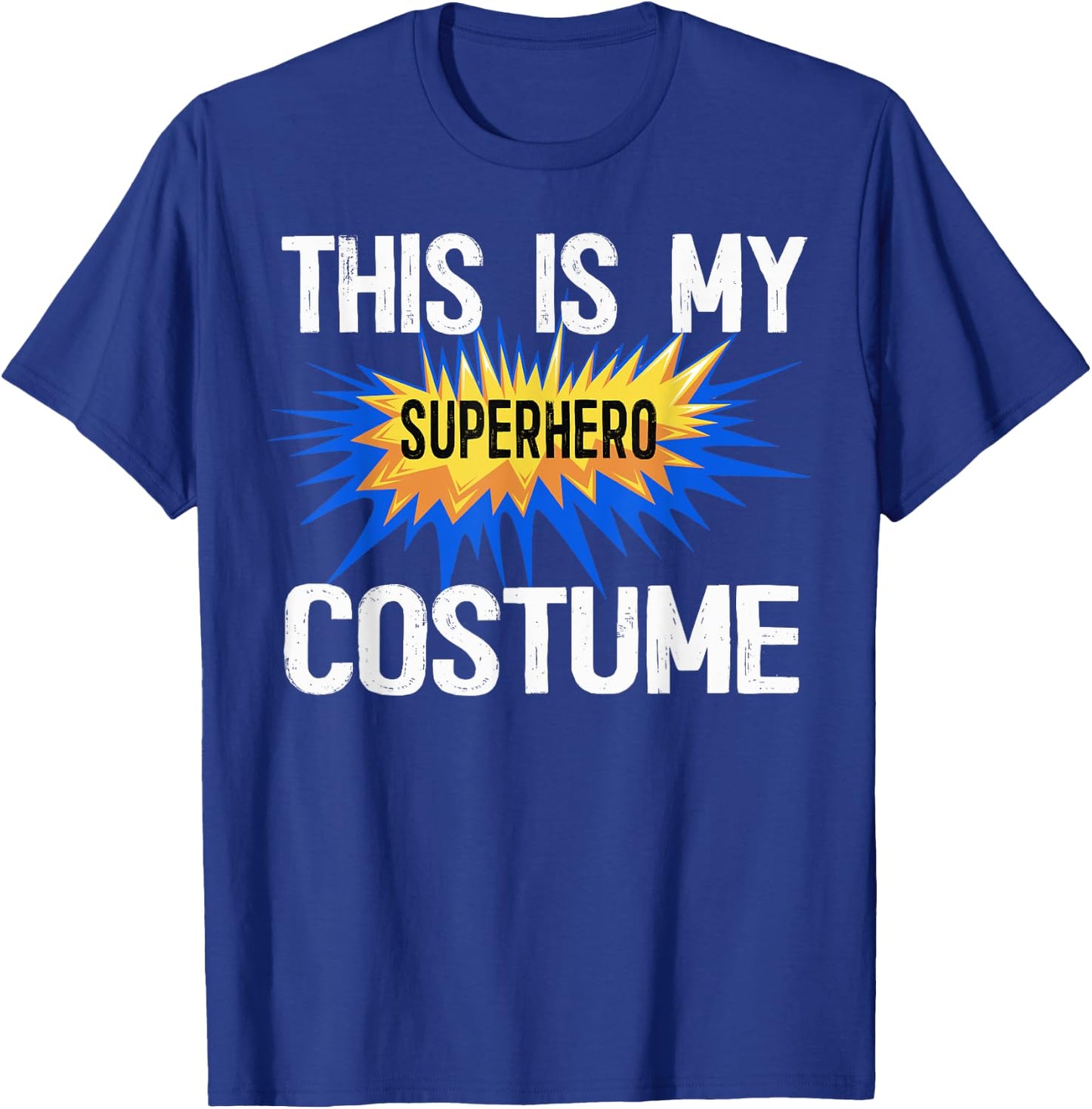 This Is My Human Costume I'm Really A Superhero Shirts T-Shirt - T-Shirt | Royal