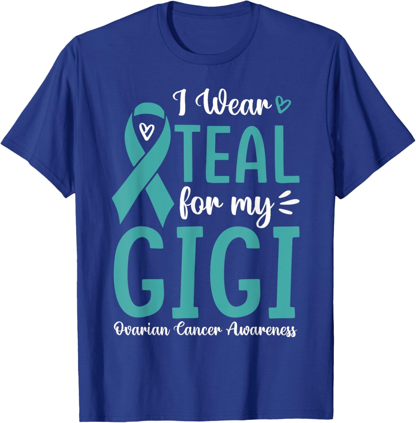 I Wear Teal For My Gigi Ovarian Cancer Awareness Family T-Shirt - T-Shirt | Royal