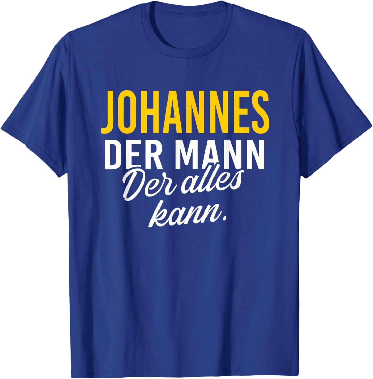 Johannes Der Mann der alles kann Vorname Name T-Shirt - T-Shirt | Royal