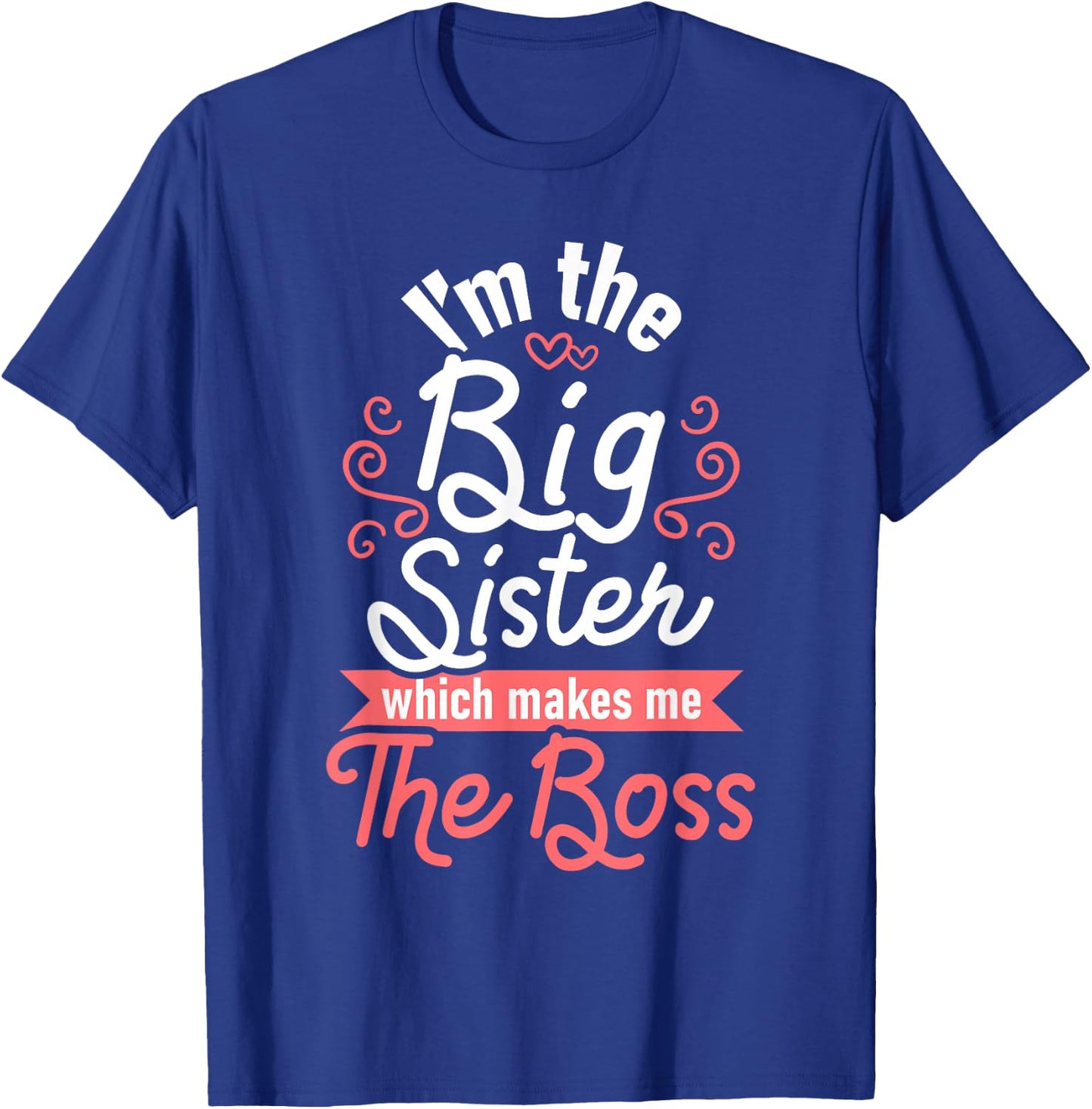 I'm The Big Sister - Boss Kids Adults Big Sisters Sibling T-Shirt - T-Shirt | Royal