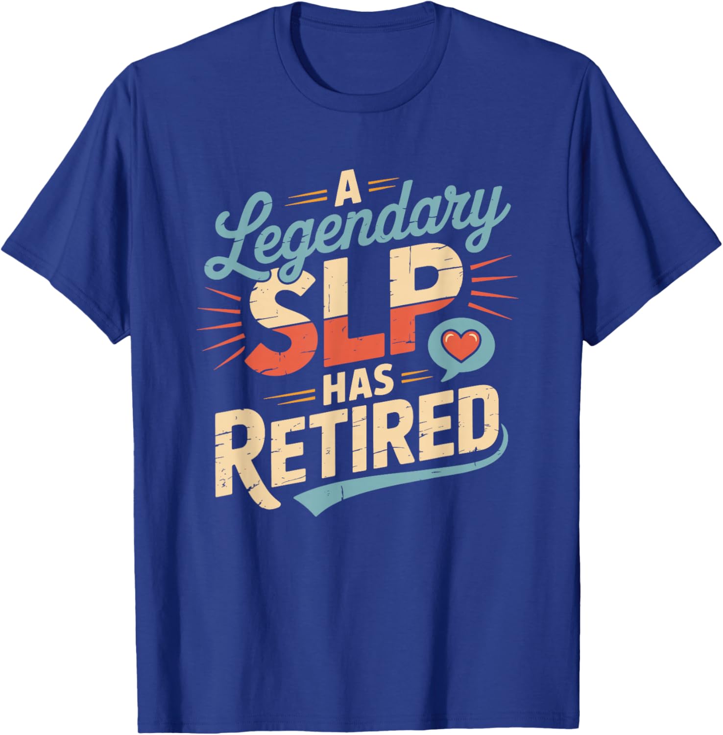 A Legendary SLP Has Retired, Speech Language Pathologist T-Shirt - T-Shirt | Royal