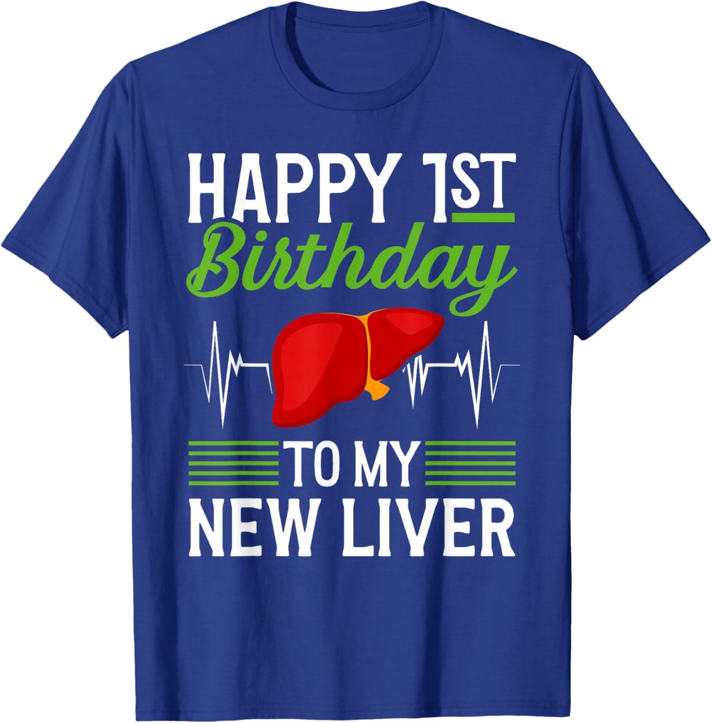 Happy 1 Year Liver Transplant Anniversary Liver Recipient T-Shirt - T-Shirt | Royal