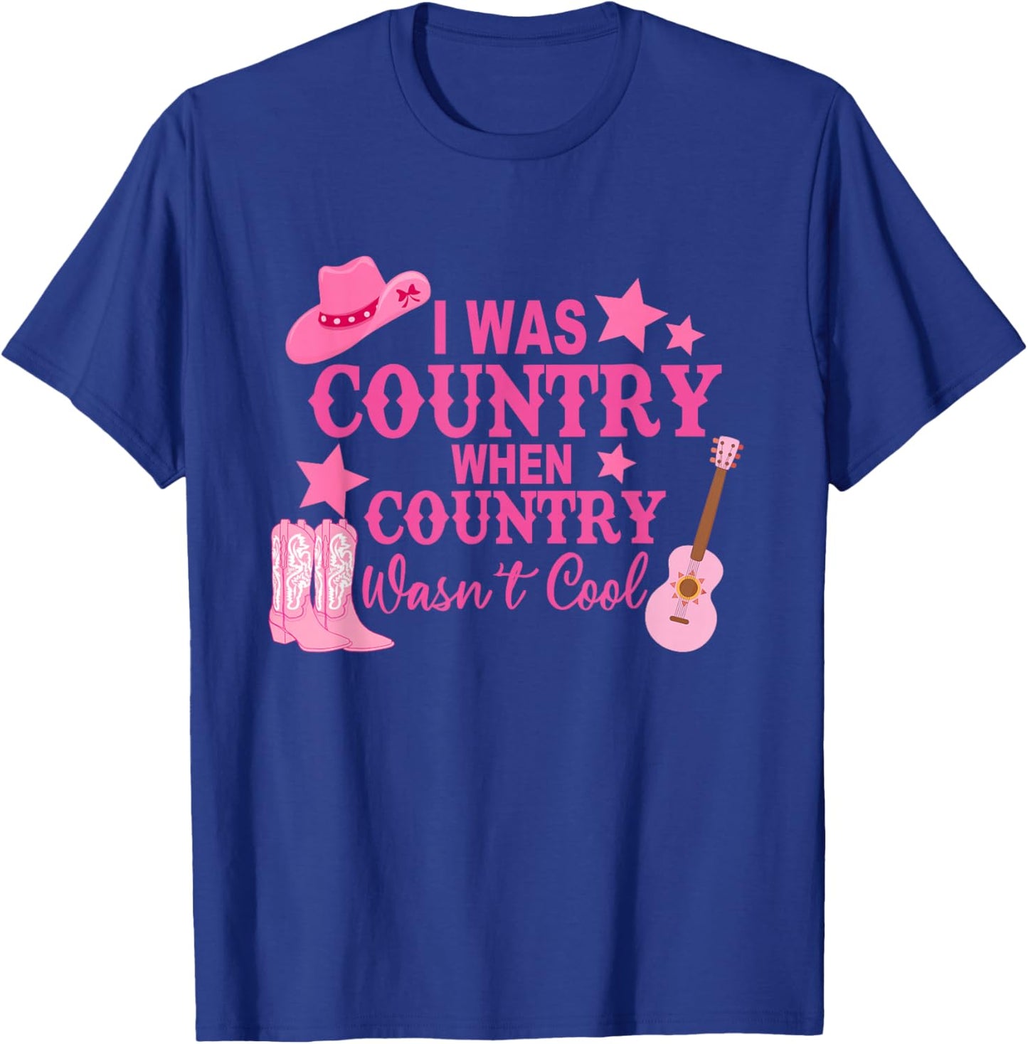 I Was Country When Country Wasn't Cool Cowboy T-Shirt - T-Shirt | Royal