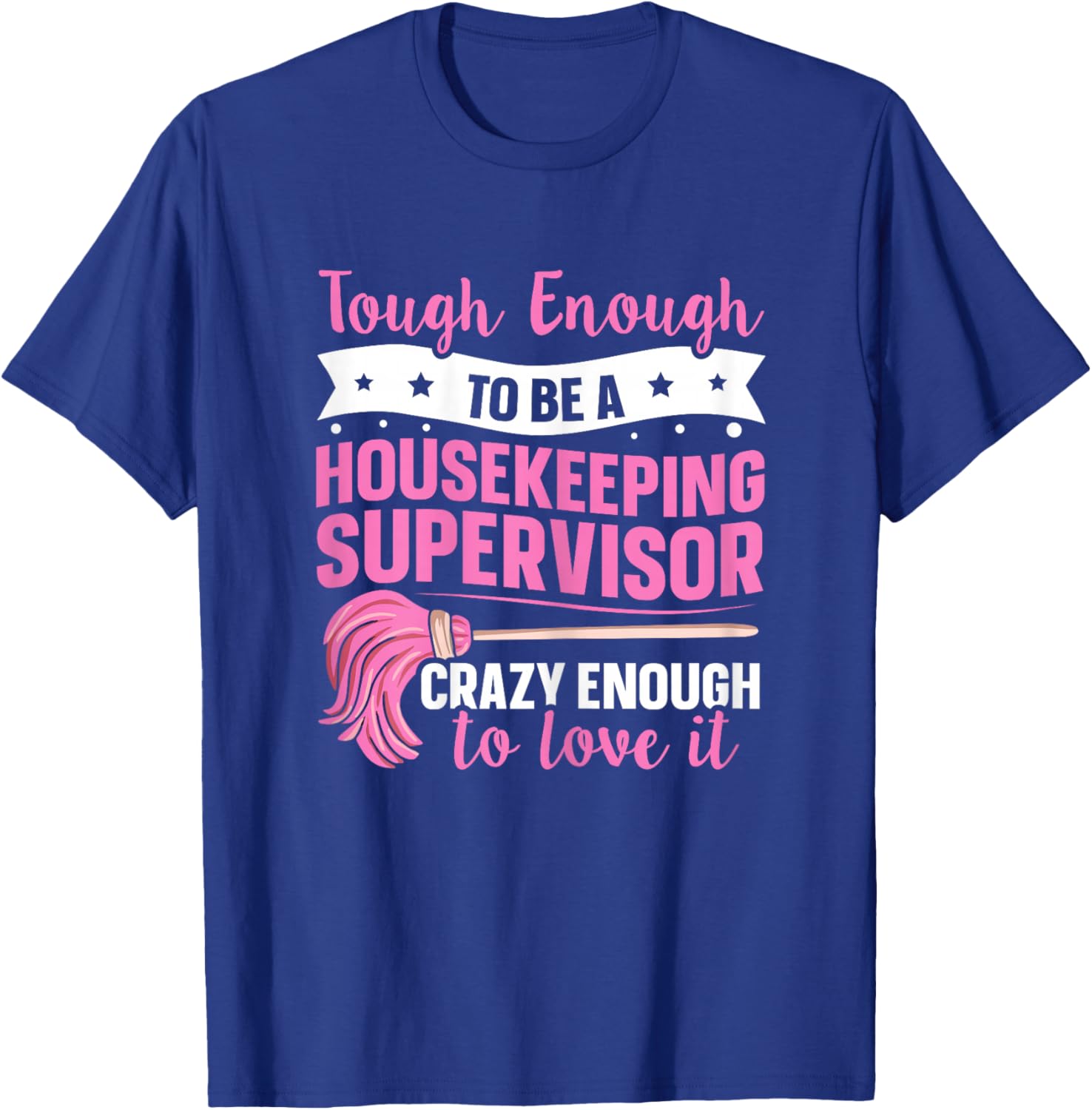 Cleaning Supervisor Design for a Housekeeping Supervisor T-Shirt - T-Shirt | Royal