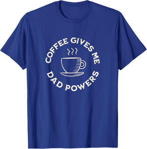 Coffee Gives Me Dad Powers Funny Coffee Lover Father's day T-Shirt - T-Shirt | Royal