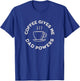 Coffee Gives Me Dad Powers Funny Coffee Lover Father's day T-Shirt - T-Shirt | Royal
