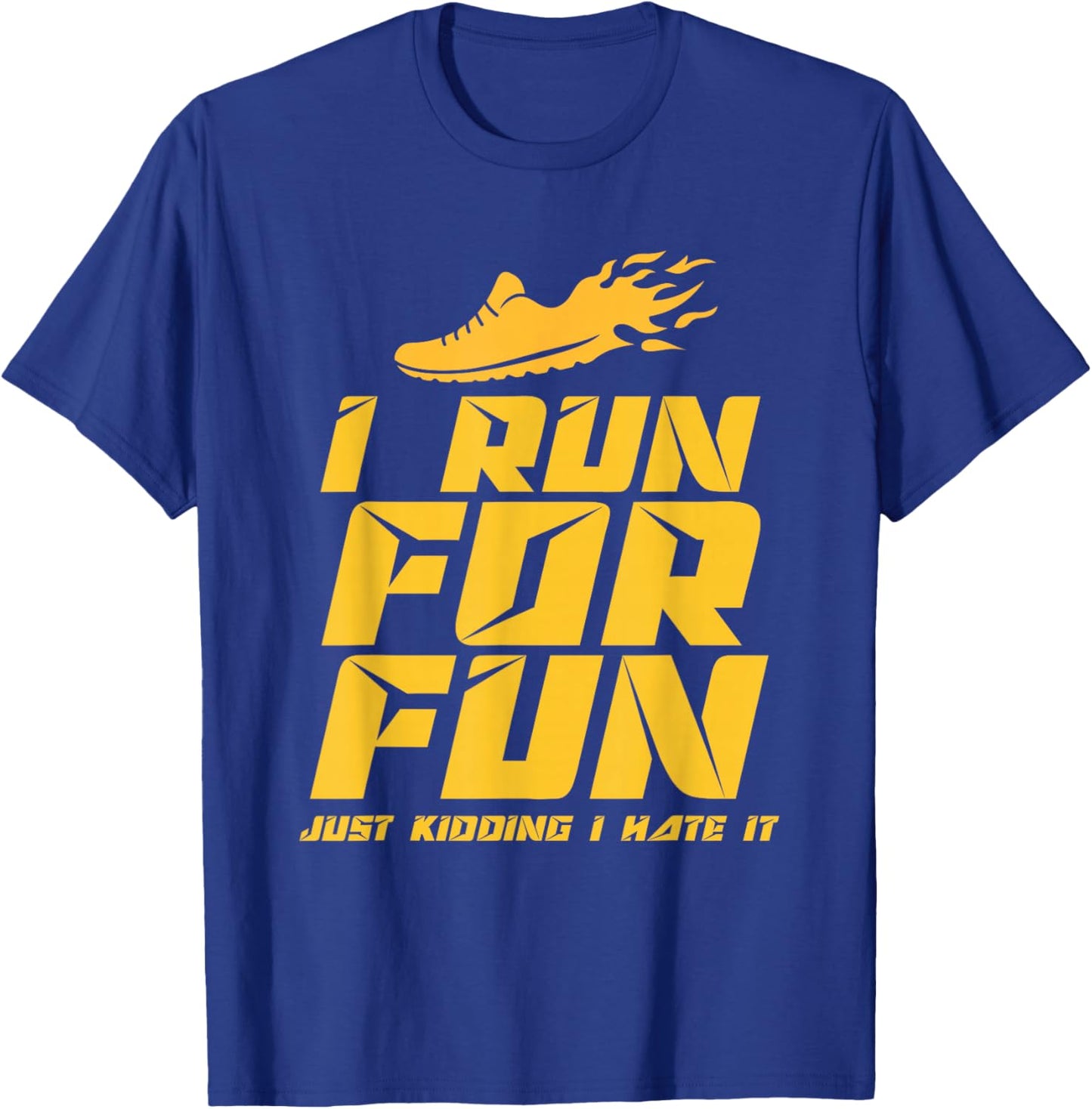 I Run For Fun Just Kidding I Hate It Jogger Running Runner T-Shirt - T-Shirt | Royal