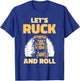 Let's Ruck And Roll Backpack Rucksack Workout Rucking T-Shirt - T-Shirt | Royal