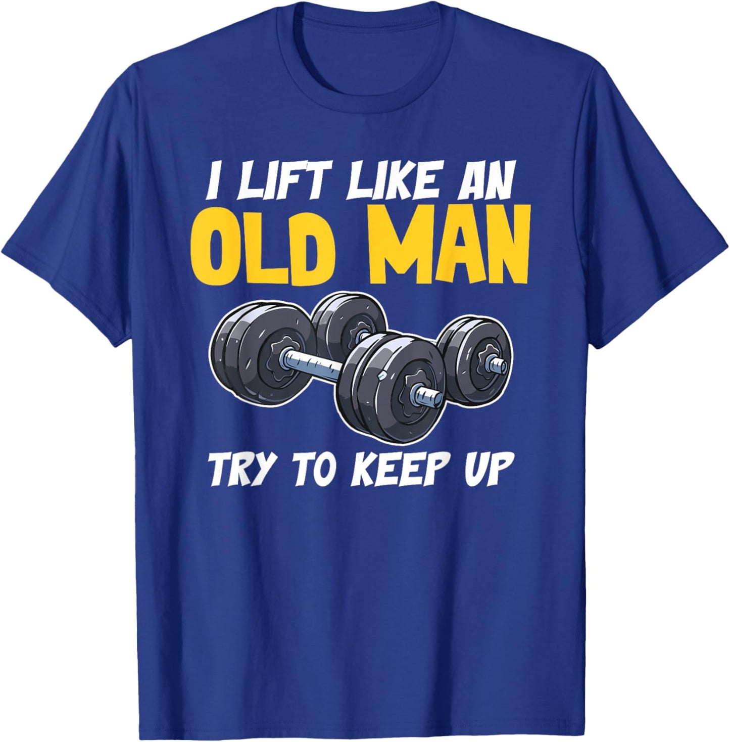 Bodybuilding Fitness and Gym Motivational Quotes Old Man T-Shirt - T-Shirt | Royal