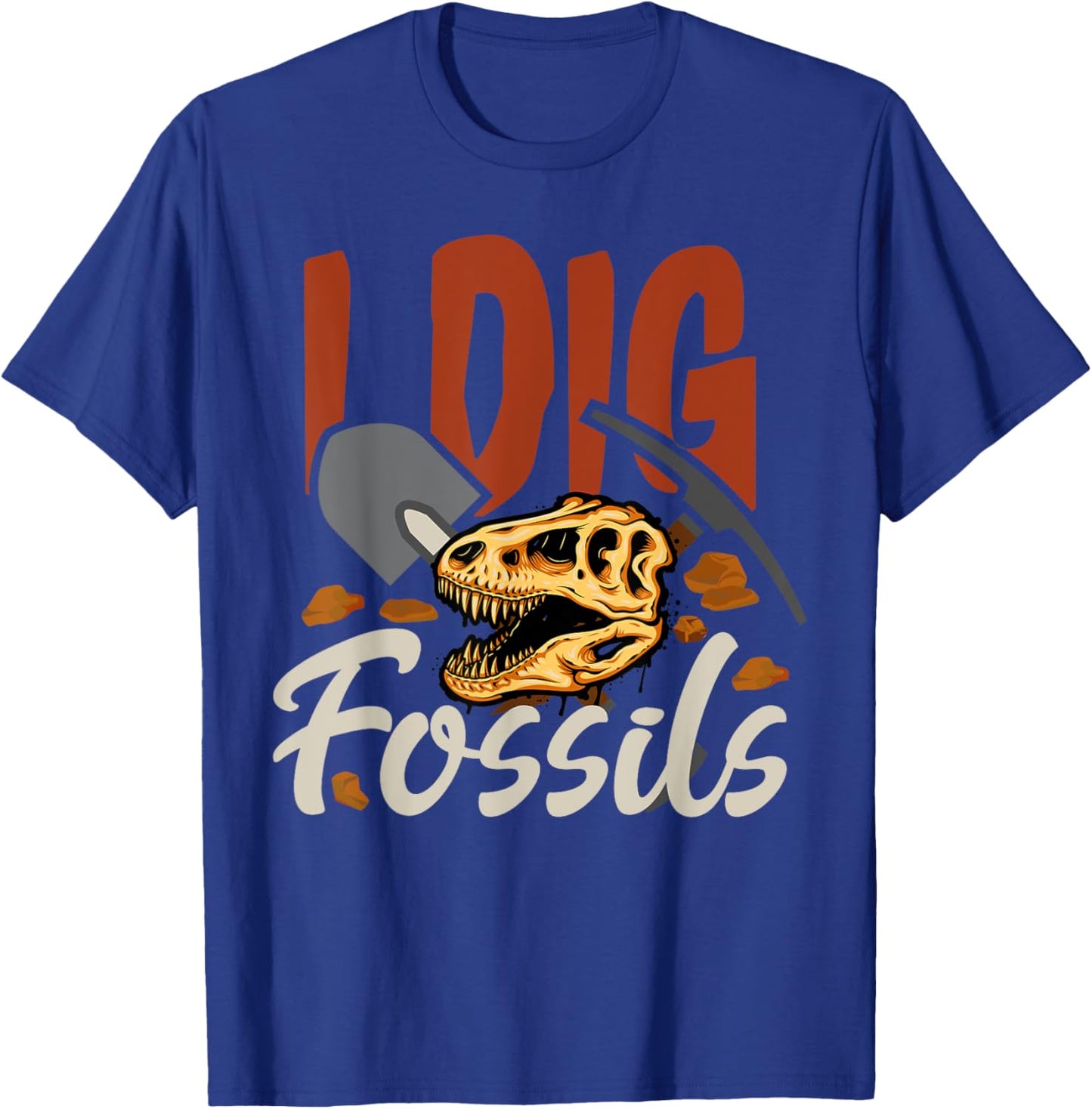 Fossil Hunters Paleontologist Paleontology I Dig Fossils T-Shirt - T-Shirt | Royal