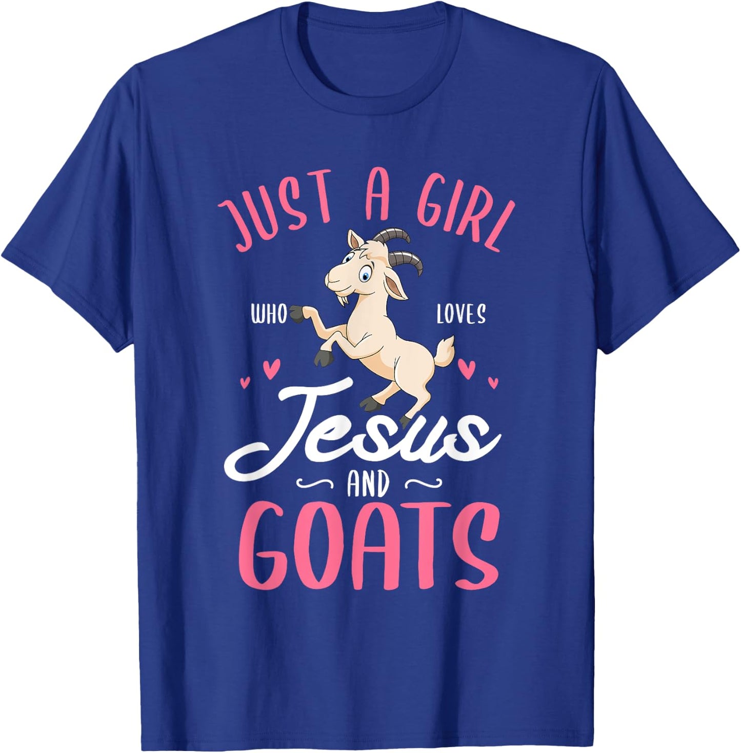 Just a girl who loves Jesus and Goats Design for a Goats Fan T-Shirt - T-Shirt | Royal